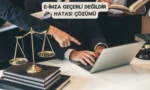 e imza gecerli degildir hatasi cozumu