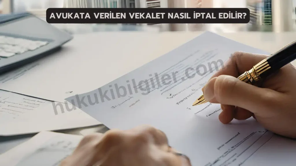 avukata verilen vekalet nasil iptal edilir