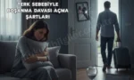 terk sebebiyle bosanma davasi acma sartlari